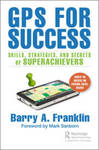 GPS for success : skills, strategies, and secrets of superachievers by Barry A. Franklin