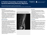 A Pediatric Presentation of Guillain-Barré Syndrome Mimicking Refractory Migraines by Bradley Buska, Nathaniel Ladaga, and Nawal Bennett
