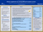 Dietary supplement use among BRCA1/2 mutation carriers by Ryan Rogers, Tara Ramgarajan, Virginia Uhley, Kristina Ivan, and Dana Zakalik