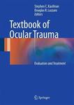 Textbook of Ocular Trauma Evaluation and Treatment by Mark A. Rolain