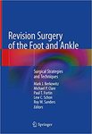 Revision surgery of the foot and ankle:surgical strategies and techniques by Mark J. Berkowitz, Michael P. Clare, Paul T. Fortin, Lew C. Schon, and Roy W. Sanders