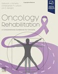 Oncology Rehabilitation: A Comprehensive Guidebook for Clinicians by Deborah J. Doherty, Christopher M. Wilson, and Lori E. Boright
