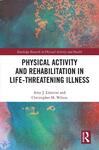 Physical Activity and Rehabilitation in Life-threatening Illness by Amy Litterini and Christopher Wilson