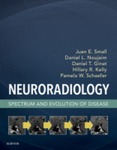 Neuroradiology: Spectrum and Evolution of Disease by Juan Small, Daniel Noujaim, Daniel Thomas Ginat, Hillary R. Kelly, and Pamela W. Schaefer